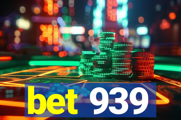 bet 939